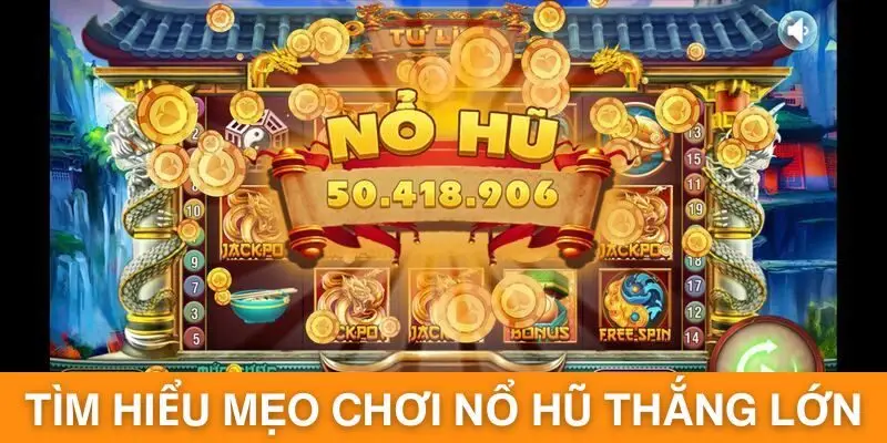 Tìm hiểu vì sao nên có mẹo chơi hũ thắng lớn