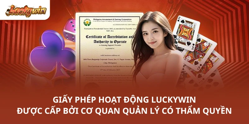 Giấy phép hoạt động Luckywin được cấp bởi cơ quan quản lý có thẩm quyền